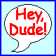 [''Hey Dude!'']